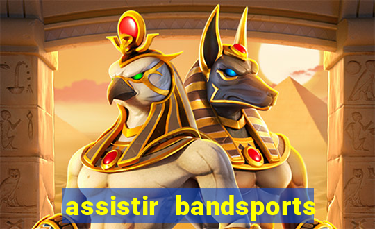 assistir bandsports ao vivo gratis